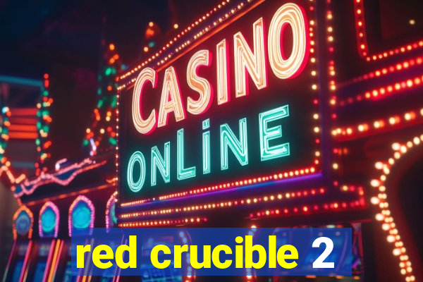 red crucible 2